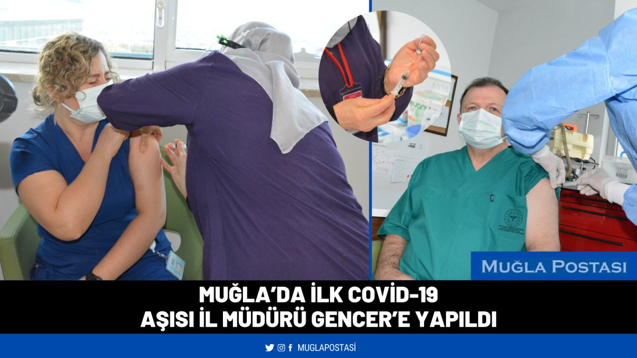 Muğla’da ilk Covid-19 aşısı İl Müdürü Gencer’e yapıldı