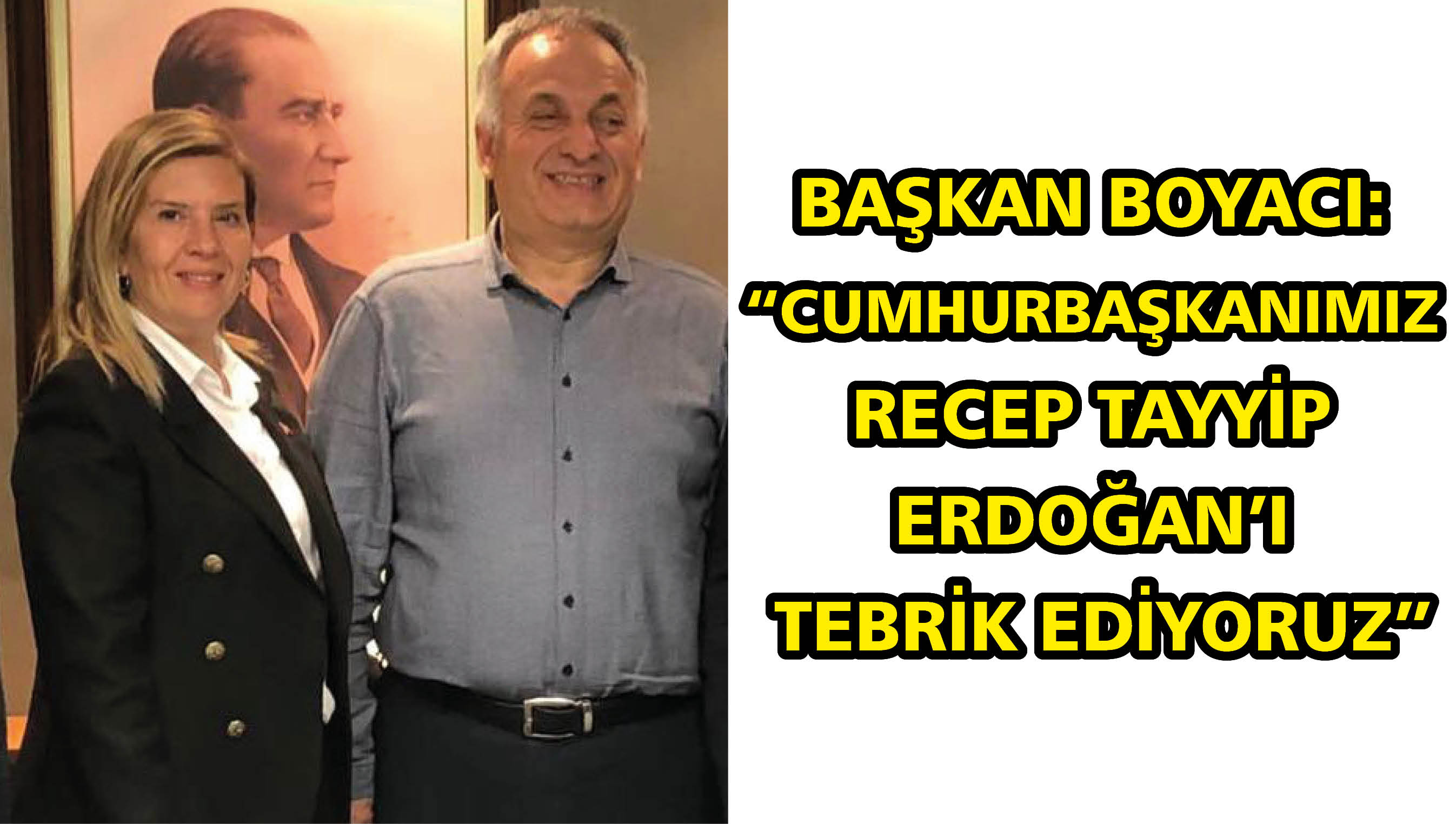 Başkan Boyacı: “Cumhurbaşkanımız Recep Tayyip Erdoğan'ı tebrik ediyoruz”