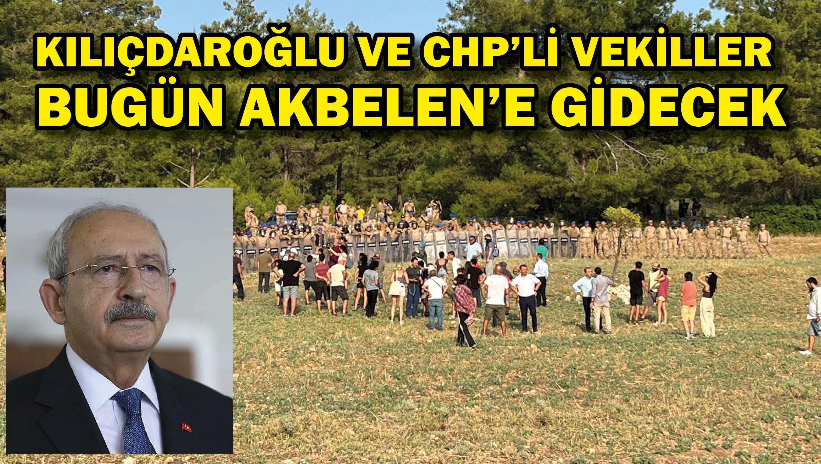 Kılıçdaroğlu ve CHP'li vekiller bugün Akbelen'e gidecek