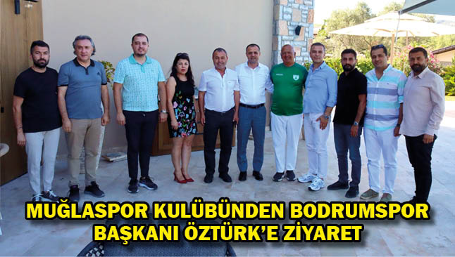 Muğlaspor Kulübünden Bodrumspor Başkanı Öztürk'e ziyaret