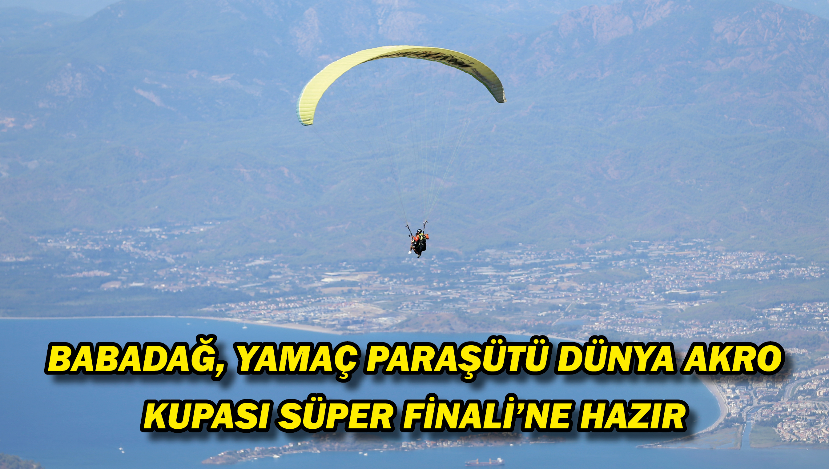 Babadağ, Yamaç Paraşütü Dünya Akro Kupası Süper Finali'ne hazır