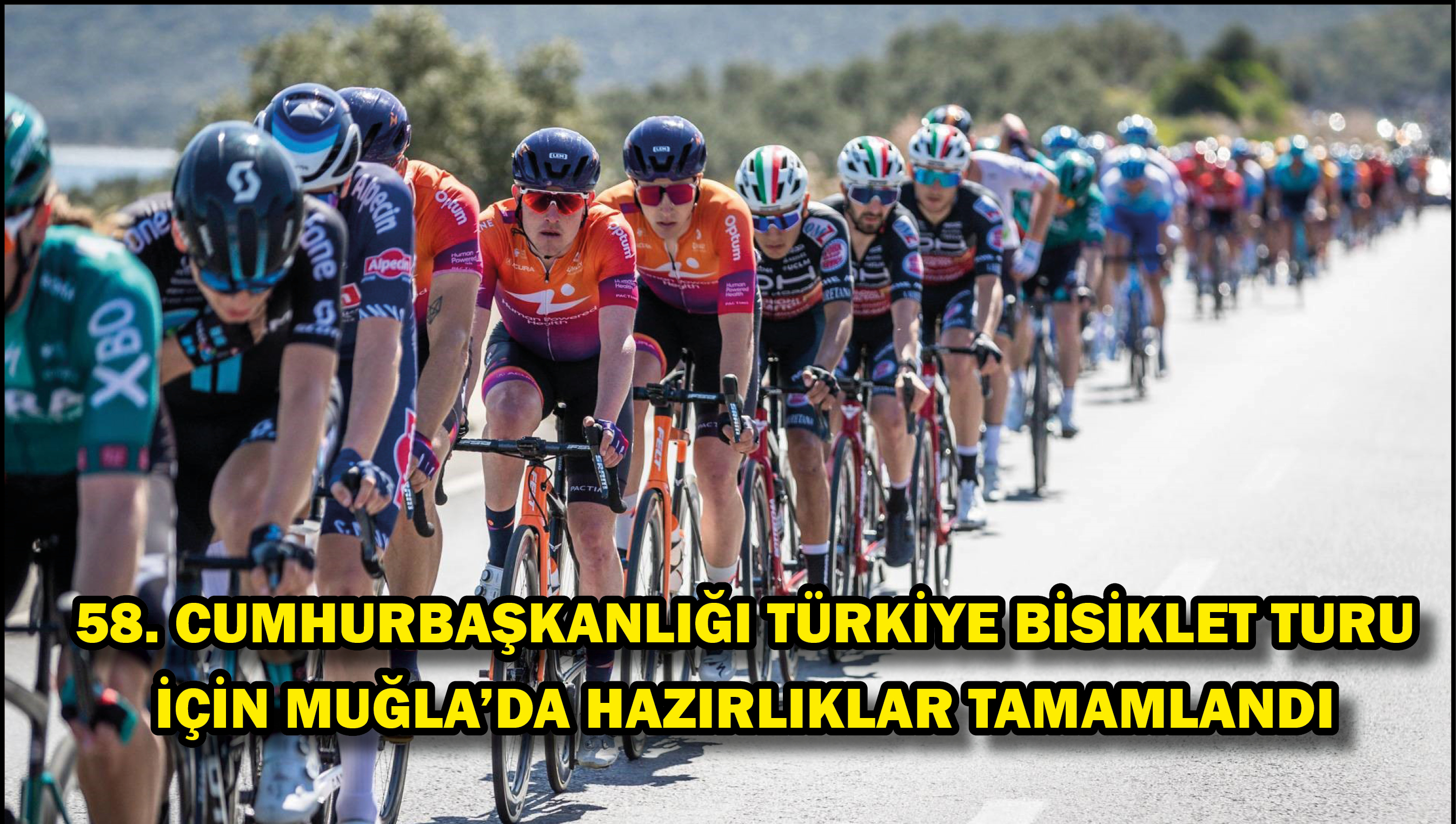 58. Cumhurbaşkanlığı Türkiye Bisiklet Turu için Muğla'da hazırlıklar tamamlandı