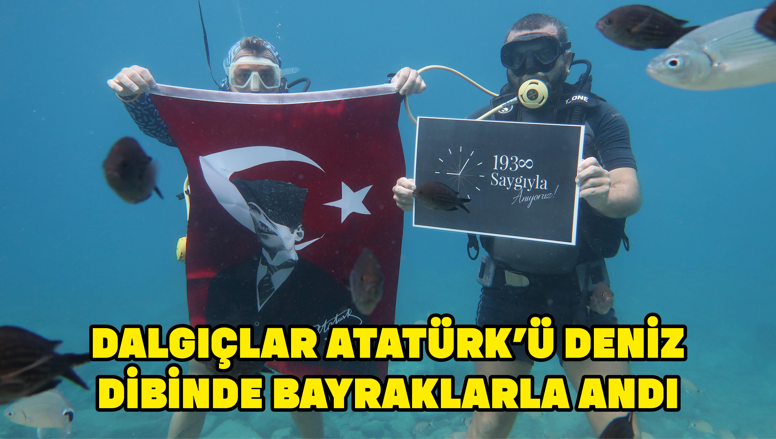 Dalgıçlar Atatürk'ü deniz dibinde bayraklarla andı
