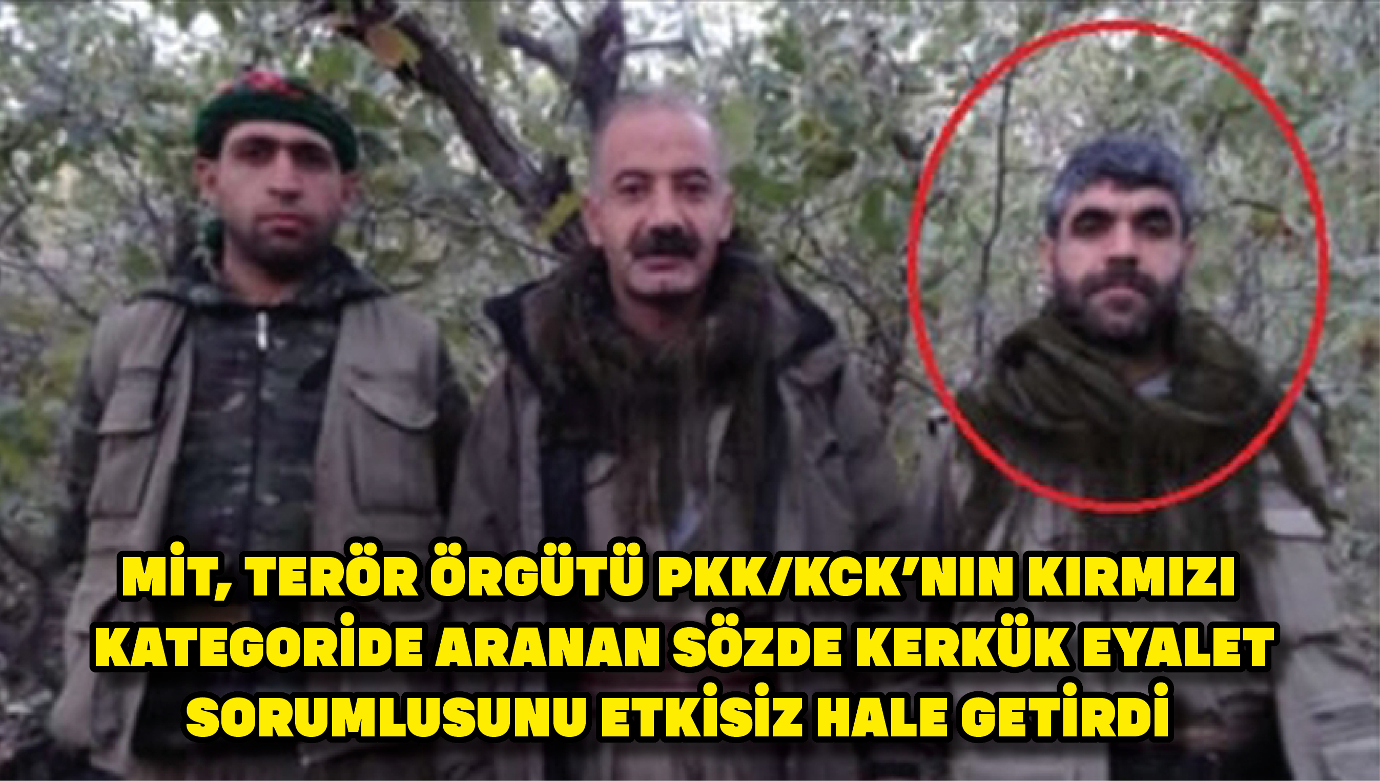 MİT, terör örgütü PKK/KCK’nın kırmızı kategoride aranan sözde Kerkük eyalet sorumlusunu etkisiz hale getirdi