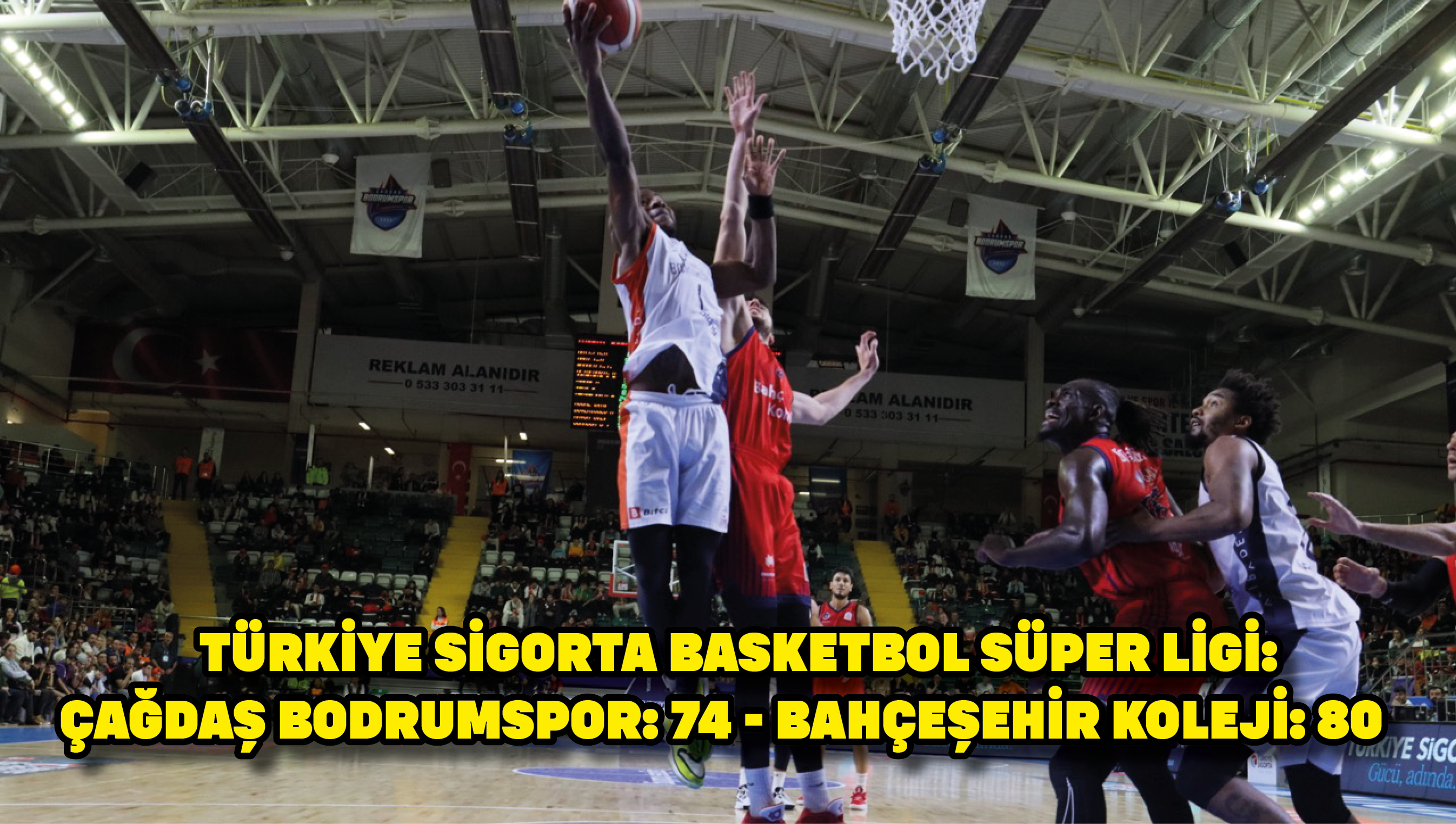 Türkiye Sigorta Basketbol Süper Ligi: Çağdaş Bodrumspor: 74 - Bahçeşehir Koleji: 80