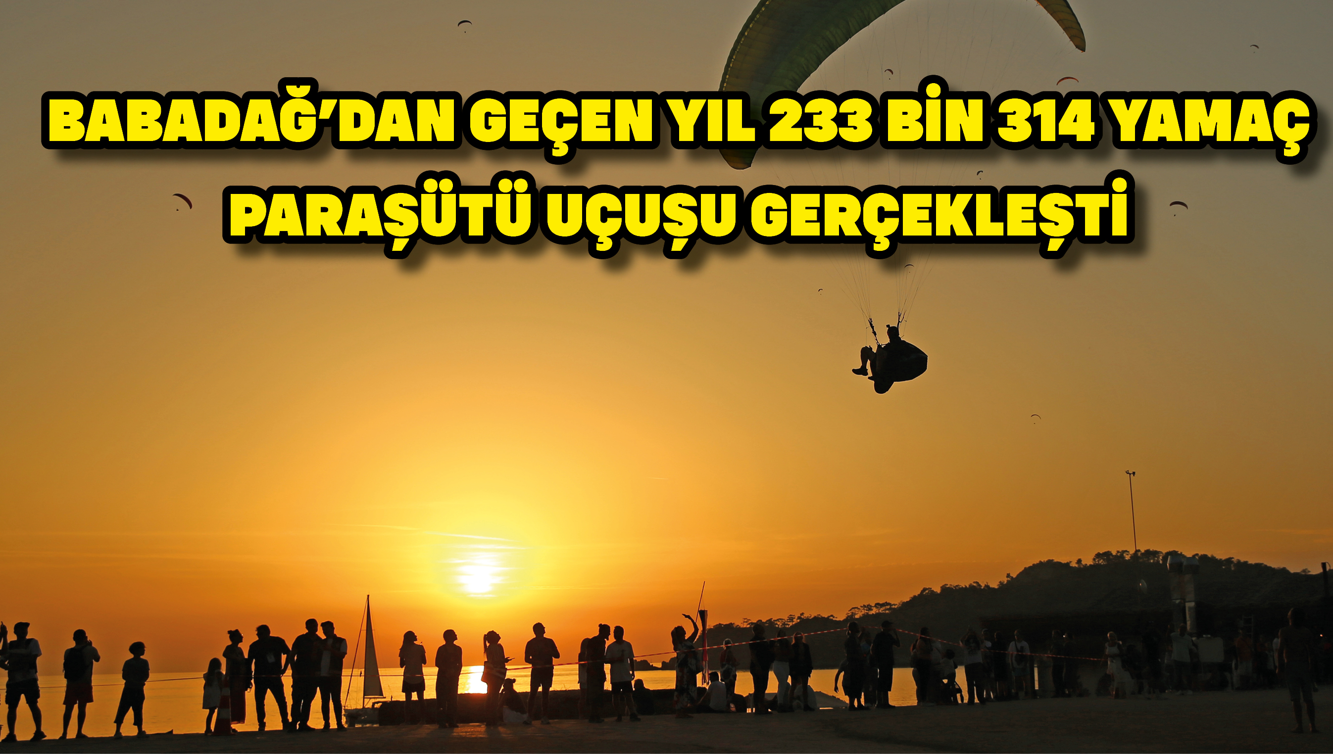 Babadağ'dan geçen yıl 233 bin 314 yamaç paraşütü uçuşu gerçekleşti
