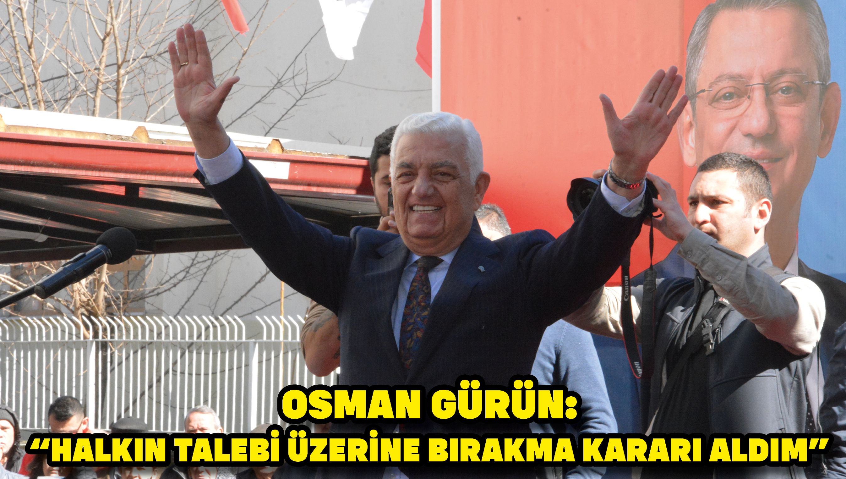 Osman Gürün: "Halkın talebi üzerine bırakma kararı aldım"