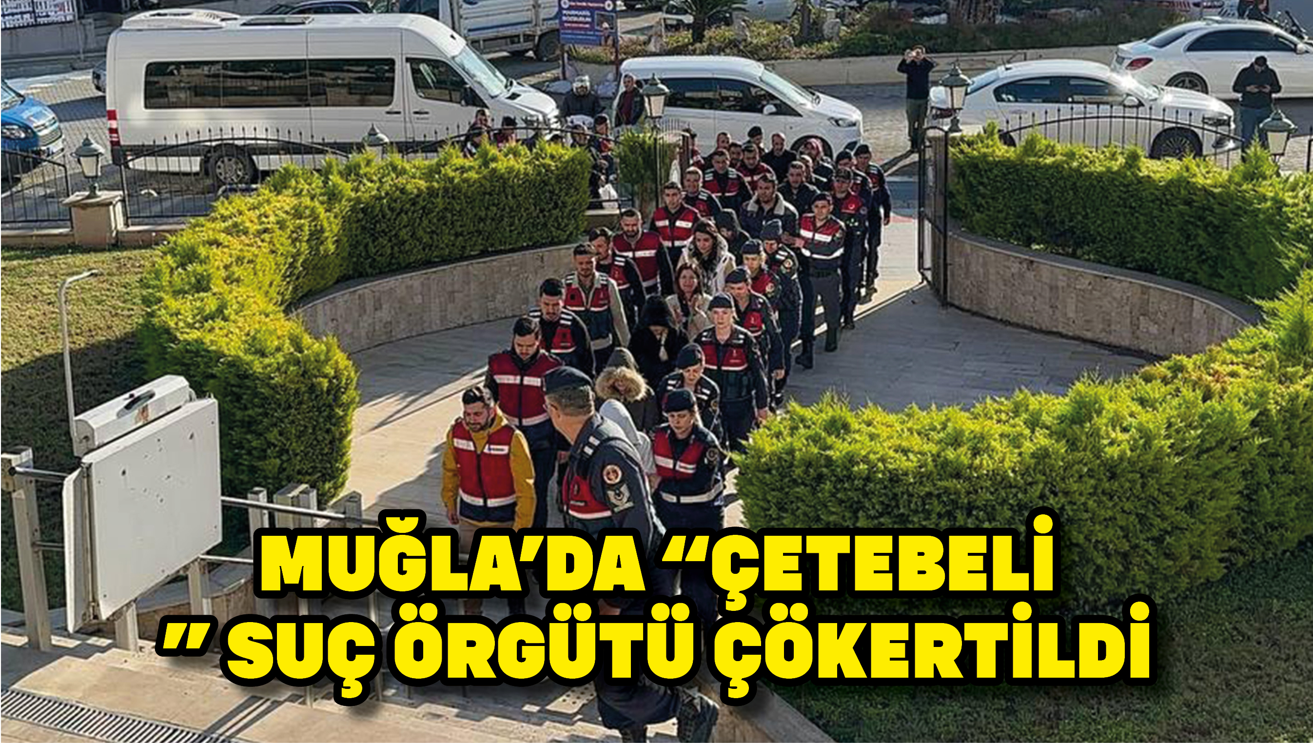 Muğla'da "Çetebeli" suç örgütü çökertildi