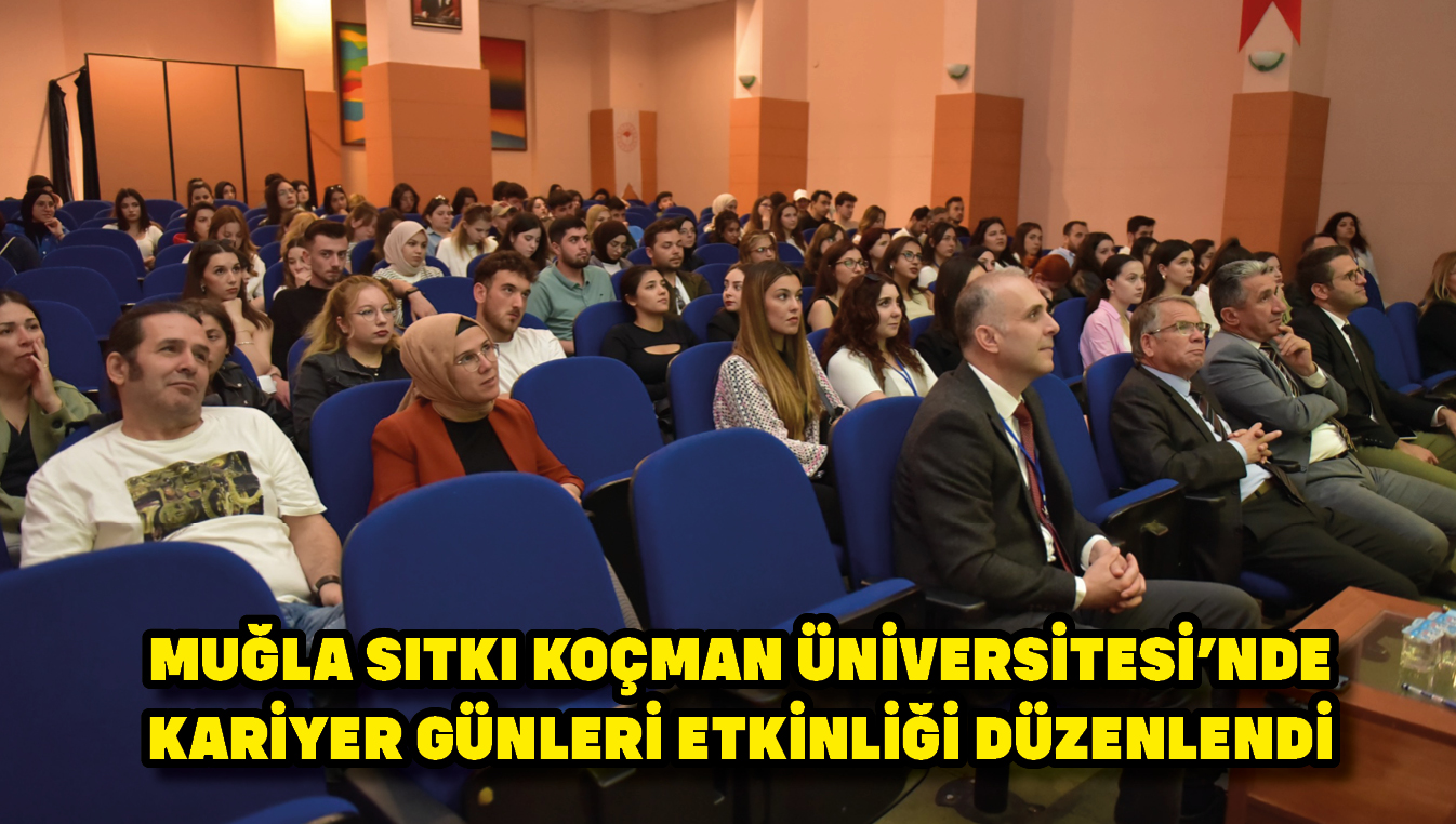 Muğla Sıtkı Koçman Üniversitesi’nde Kariyer Günleri etkinliği düzenlendi